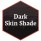 Dark Skin Shade (Wash)