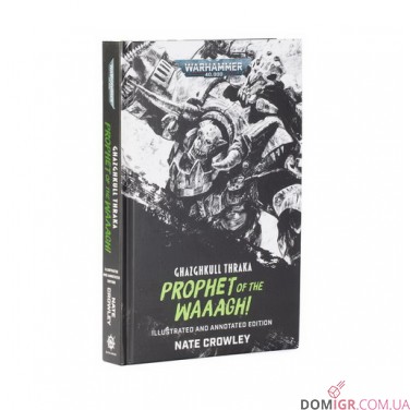 Книга «Ghazghkull Thraka: Prophet of the Waaagh! (Illustrated and Annotated Edition) (Hardback)»