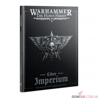 Warhammer: The Horus Heresy – Liber Imperium: The Forces of The Emperor Army Book