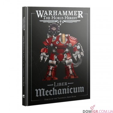 Warhammer: The Horus Heresy – Liber Mechanicum: Forces of the Taghmata Army Book (3rd edition)