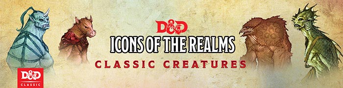 D&D Icons of the Realms - Classic Creatures